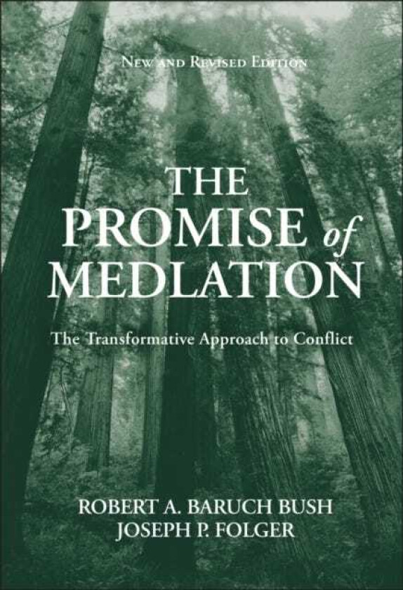 The Promise of Mediation The Transformative Approach to Conflict