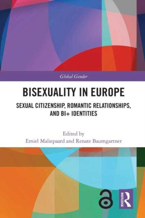 Bisexuality in Europe Sexual Citizenship, Romantic Relationships, and Bi+ Identities