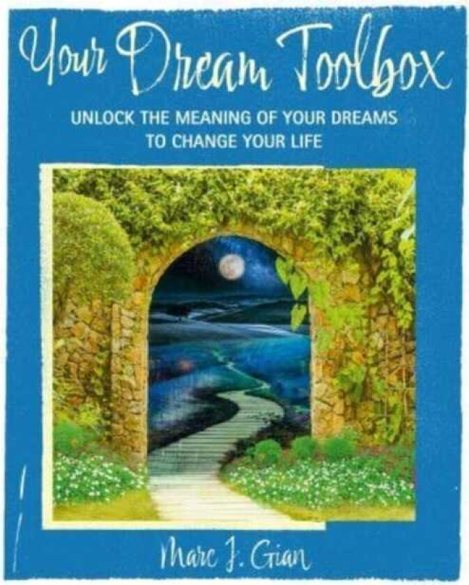 Your Dream Handbook Unlock the Meaning of Your Dreams to Change Your Life