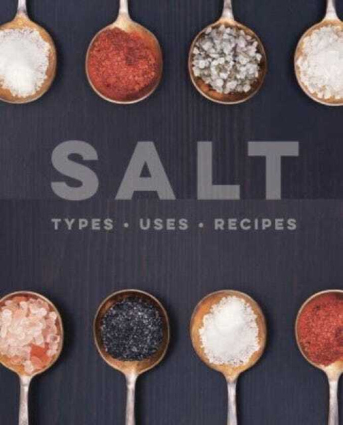 Salt Types • Uses • Recipes