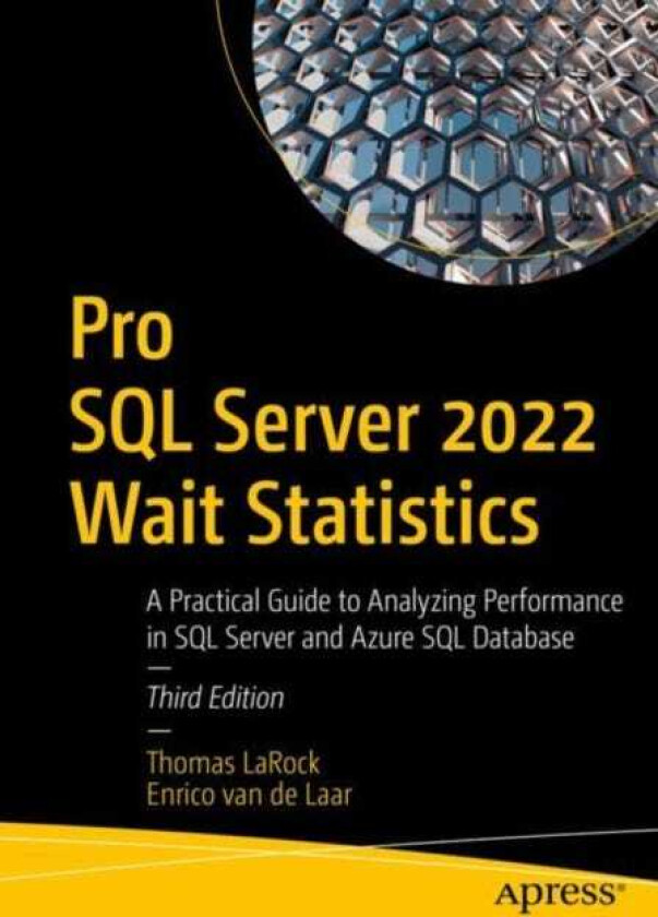 Pro SQL Server 2022 Wait Statistics A Practical Guide to Analyzing Performance in SQL Server and Azure SQL Database
