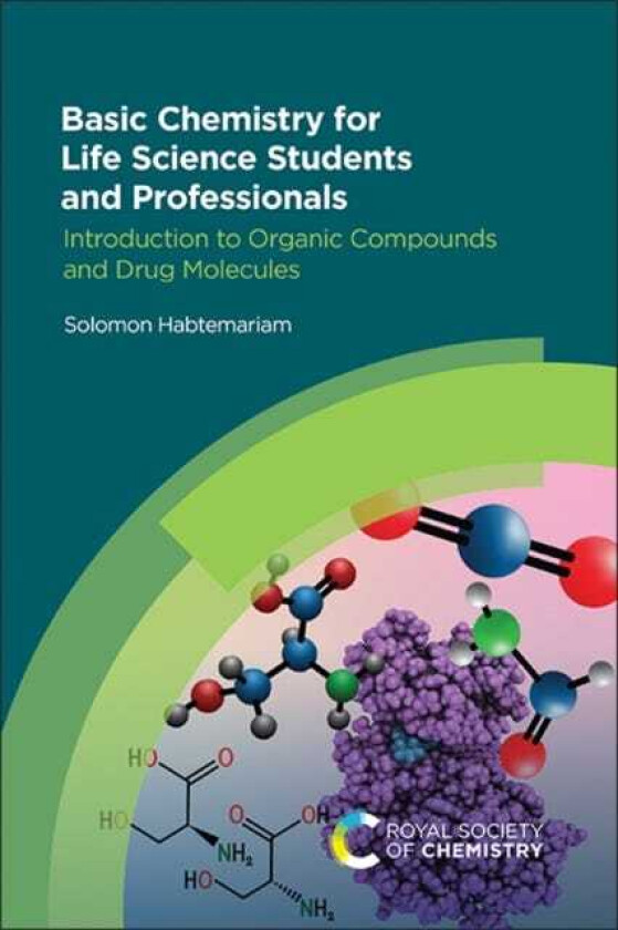 Basic Chemistry for Life Science Students and Professionals  Introduction to Organic Compounds and Drug Molecules