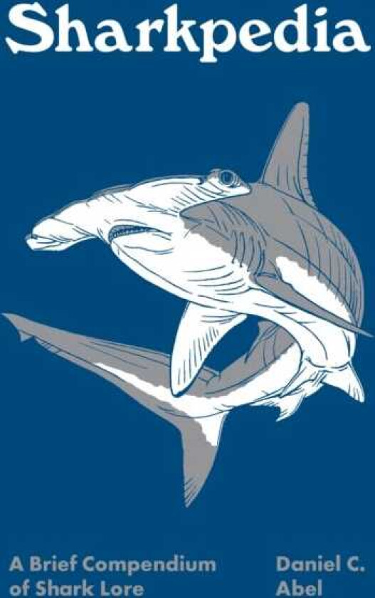 Sharkpedia A Brief Compendium of Shark Lore