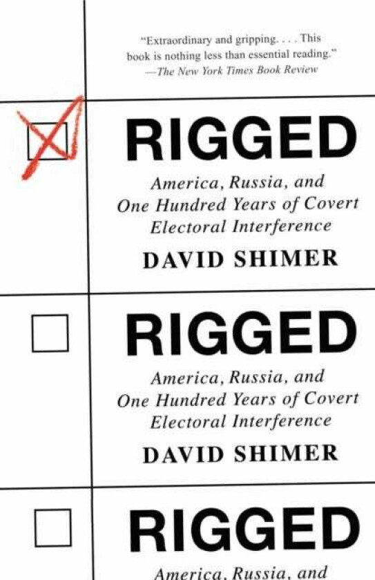 Rigged America, Russia, and One Hundred Years of Covert Electoral Interference