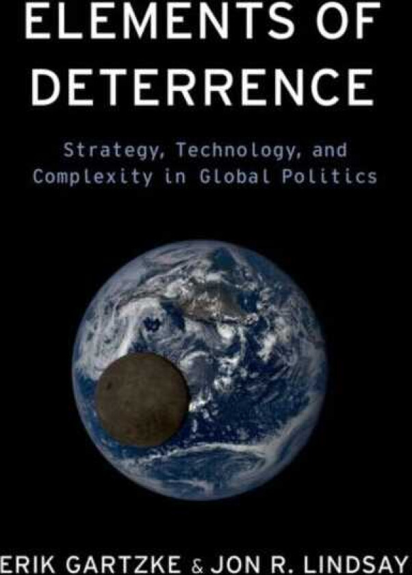 Elements of Deterrence Strategy, Technology, and Complexity in Global Politics