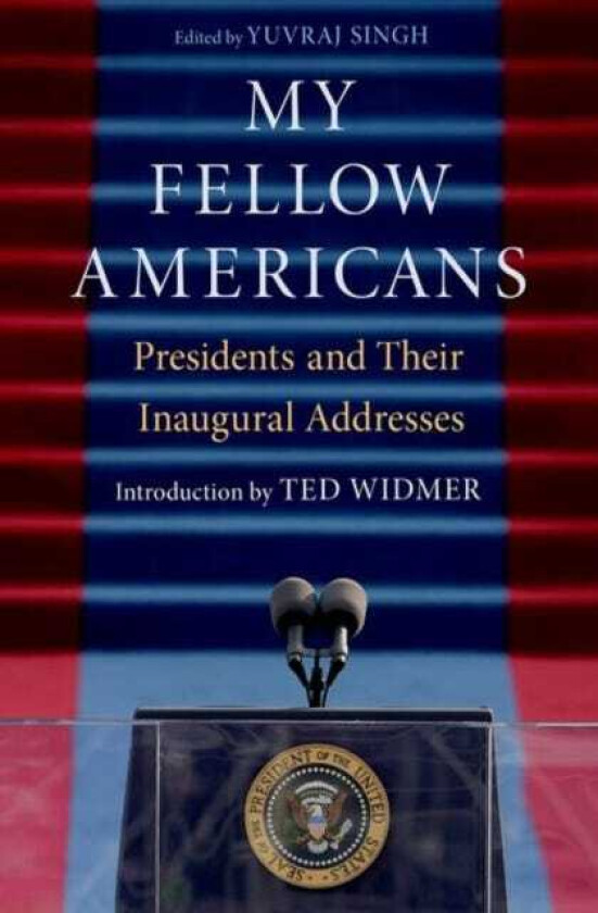 My Fellow Americans Presidents and Their Inaugural Addresses