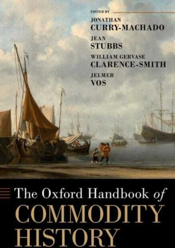 The Oxford Handbook of Commodity History
