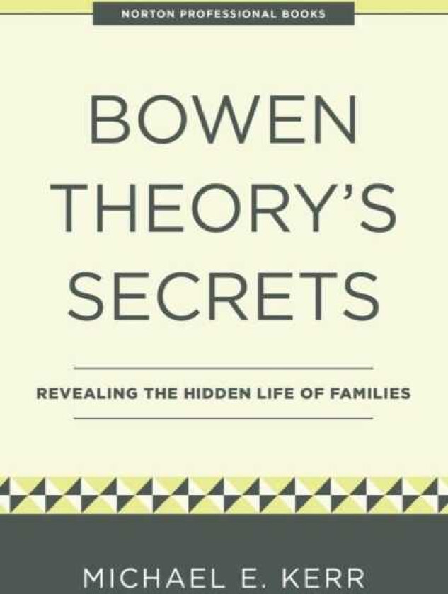 Bowen Theory's Secrets Revealing the Hidden Life of Families