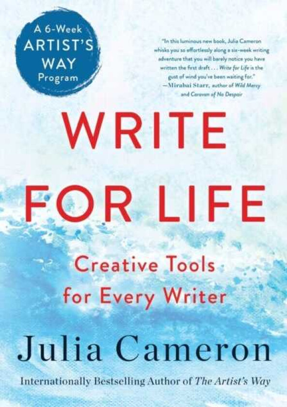 Write for Life Creative Tools for Every Writer (A 6Week Artist's Way Program)