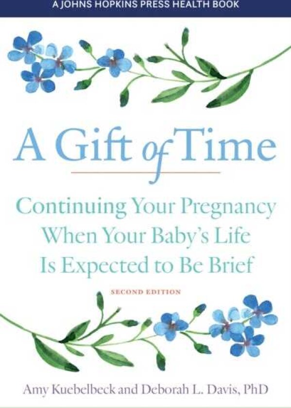 A Gift of Time Continuing Your Pregnancy When Your Baby's Life Is Expected to Be Brief