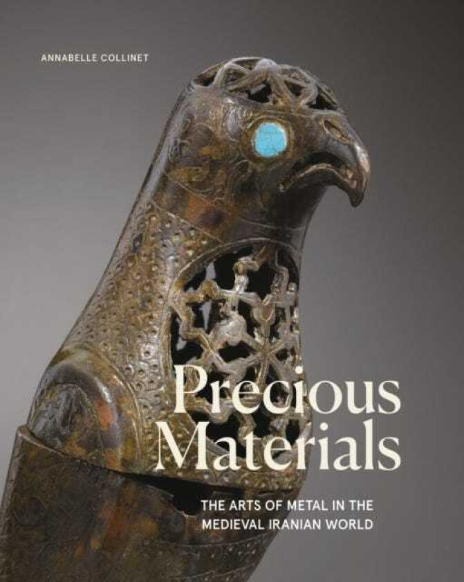 Precious Materials  The Art of Metalwork in the Medieval Iranian World