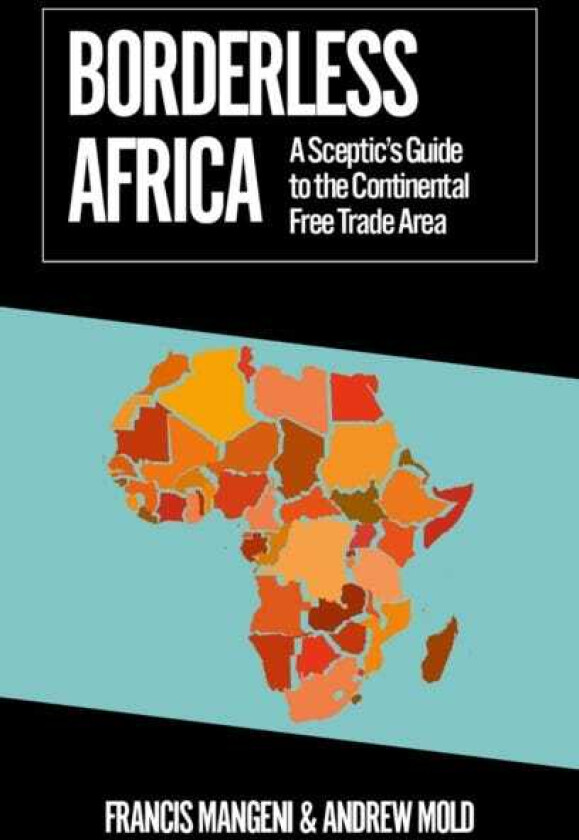 Borderless Africa  A Sceptic's Guide to the Continental Free Trade Area