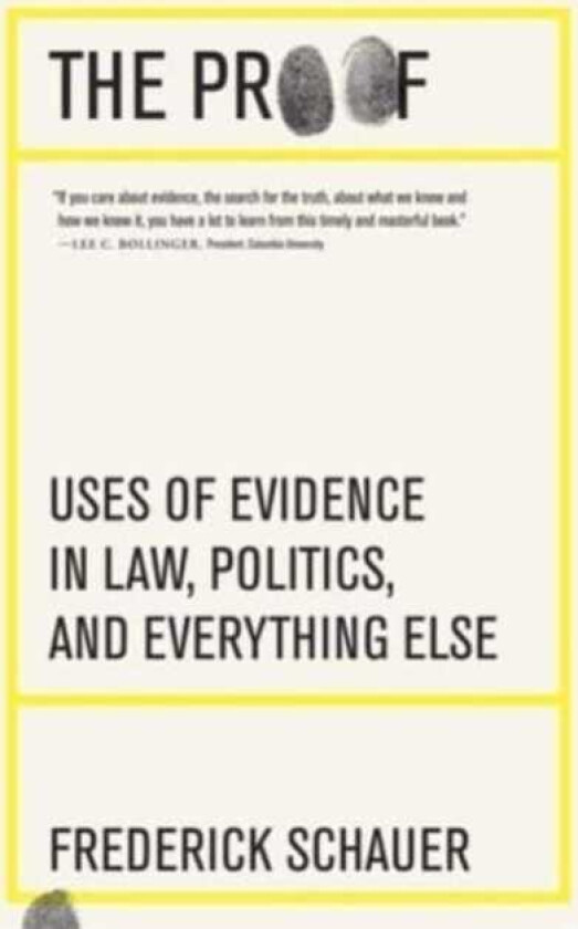 The Proof Uses of Evidence in Law, Politics, and Everything Else