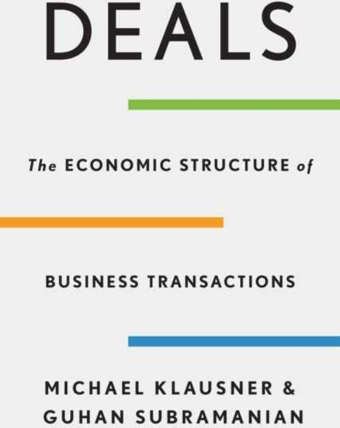 Deals The Economic Structure of Business Transactions
