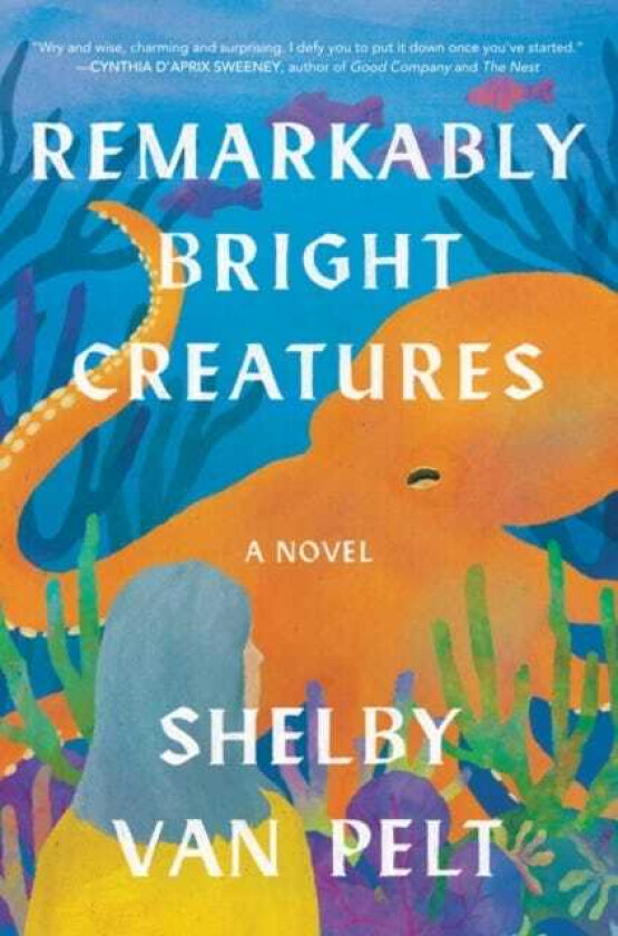 Remarkably Bright Creatures A Novel