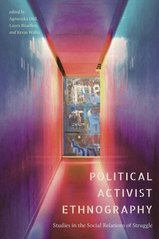 Political Activist Ethnography Studies in the Social Relations of Struggle