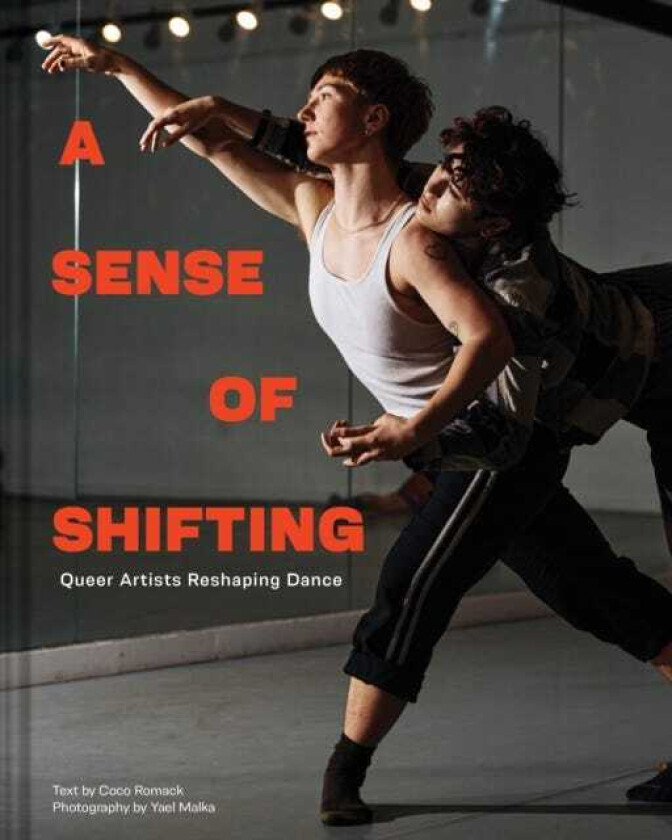 A Sense of Shifting Queer Artists Reshaping Dance