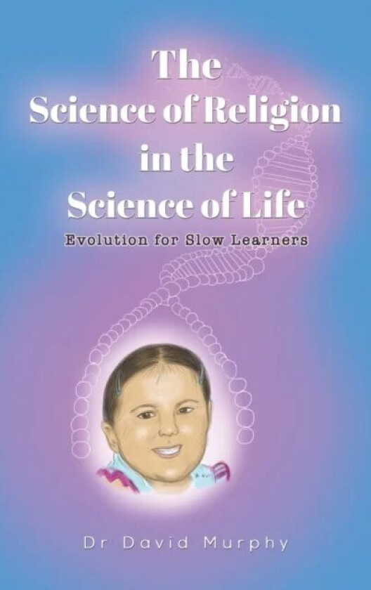 The Science of Religion in the Science of Life av Dr David Murphy