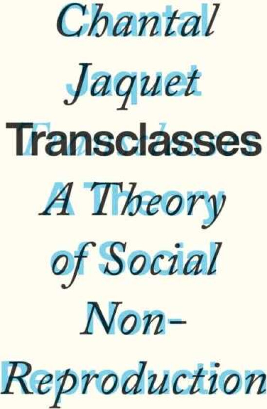 Transclasses  A Theory of Social Nonreproduction