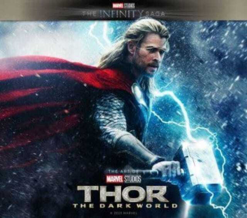 Marvel Studios' The Infinity Saga  Thor: The Dark World: The Art of the Movie  Thor: The Dark World: The Art of the Movie