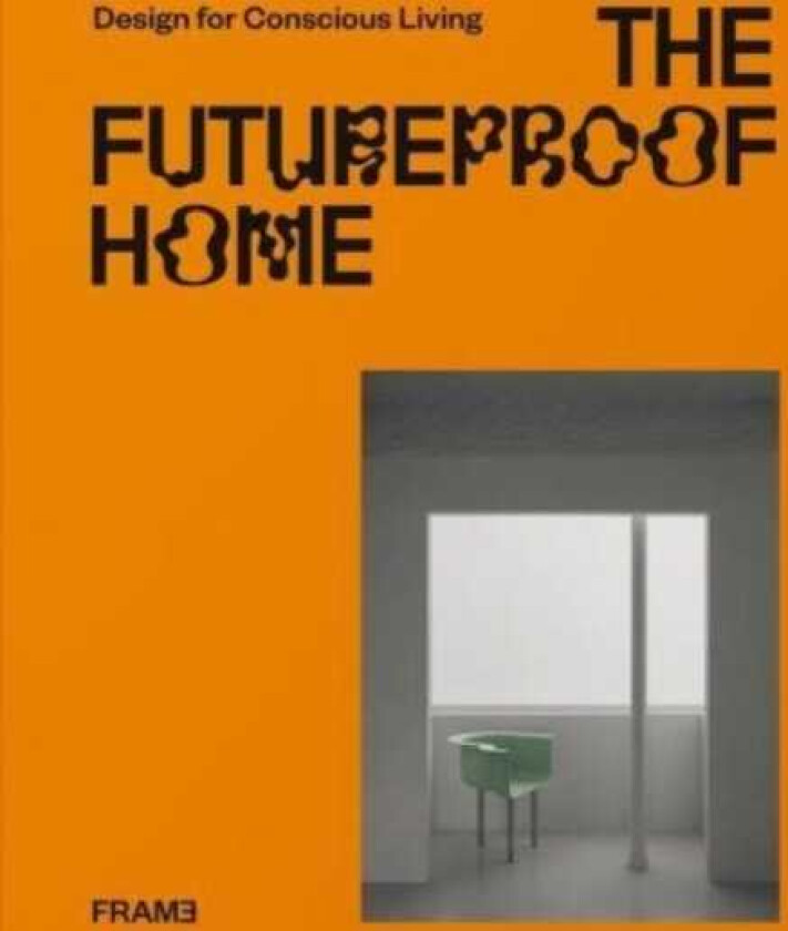 The Futureproof Home: Design for Conscious Living