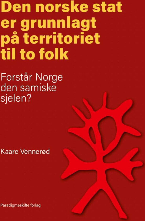 Den norske stat er grunnlagt på territoriet til to folk av Kaare Vennerød