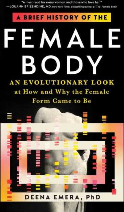 A Brief History of the Female Body An Evolutionary Look at How and Why the Female Form Came to Be