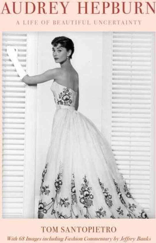 Audrey Hepburn A Life of Beautiful Uncertainty