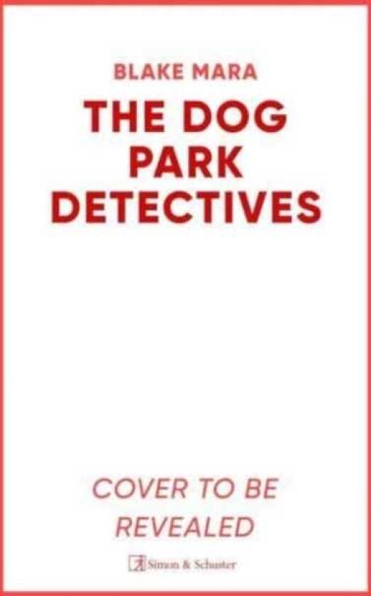 The Dog Park Detectives Murder is never just a walk in the park . . .