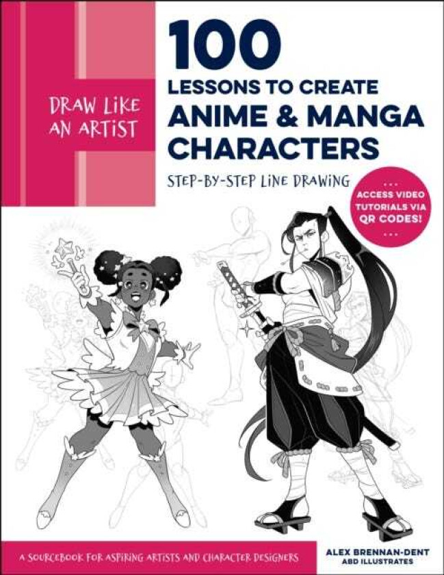 Draw Like an Artist: 100 Lessons to Create Anime and Manga Characters StepbyStep Line Drawing A Sourcebook for Aspiring Artists and Character Designers Access video tutorials via QR