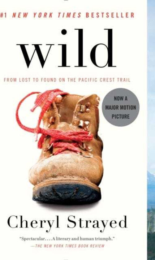 Wild  From Lost to Found on the Pacific Crest Trail