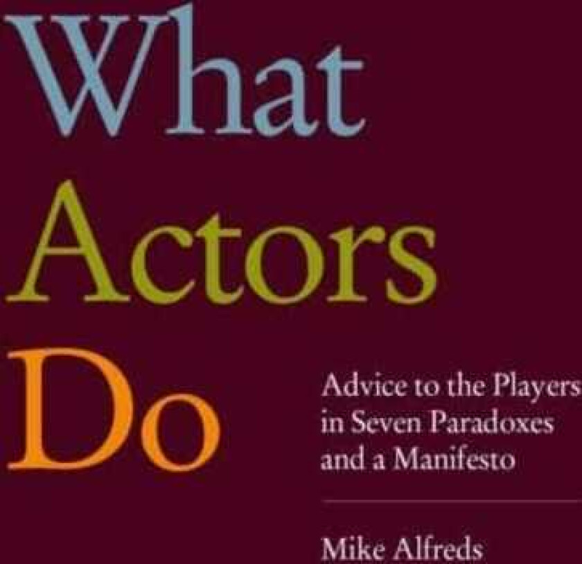 What Actors Do Advice to the Players in Seven Paradoxes and a Manifesto