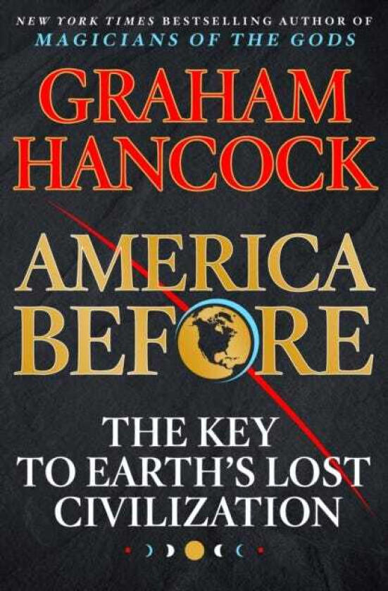 America Before The Key to Earth's Lost Civilization