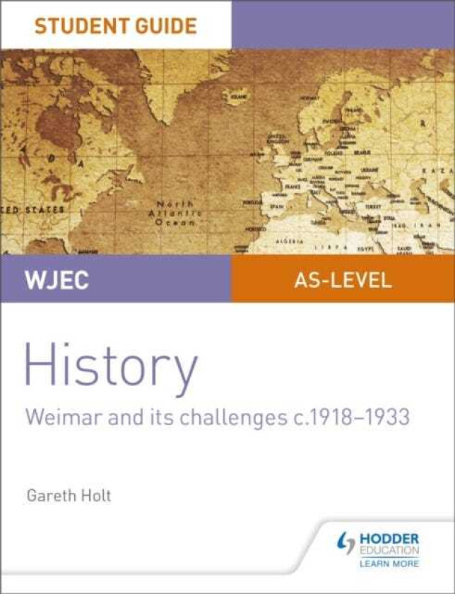 WJEC ASlevel History Student Guide Unit 2: Weimar and its challenges c.19181933