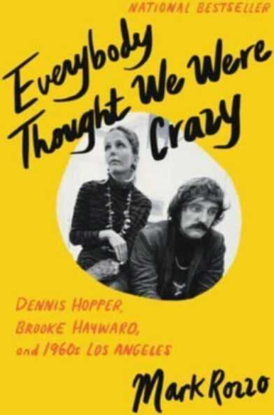 Everybody Thought We Were Crazy Dennis Hopper, Brooke Hayward, and 1960s Los Angeles