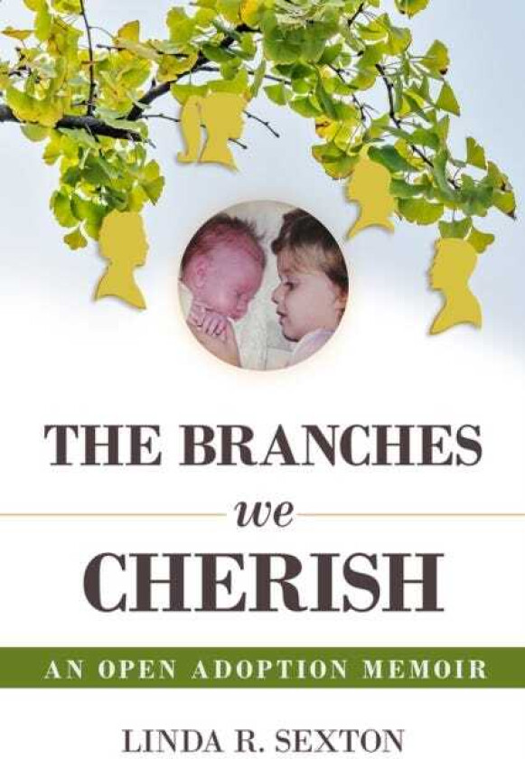 The Branches We Cherish An Open Adoption Memoir
