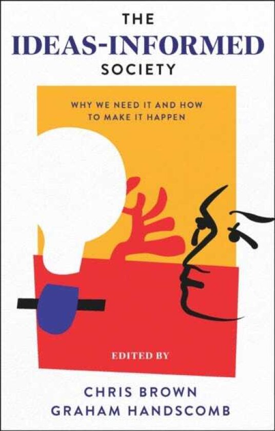 The IdeasInformed Society Why We Need It and How to Make It Happen