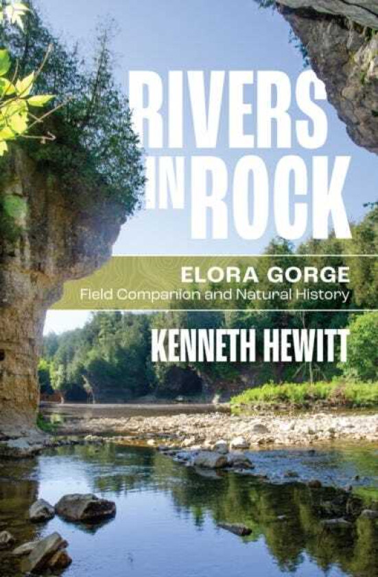 Rivers in Rock Elora Gorge Field Companion and Natural History