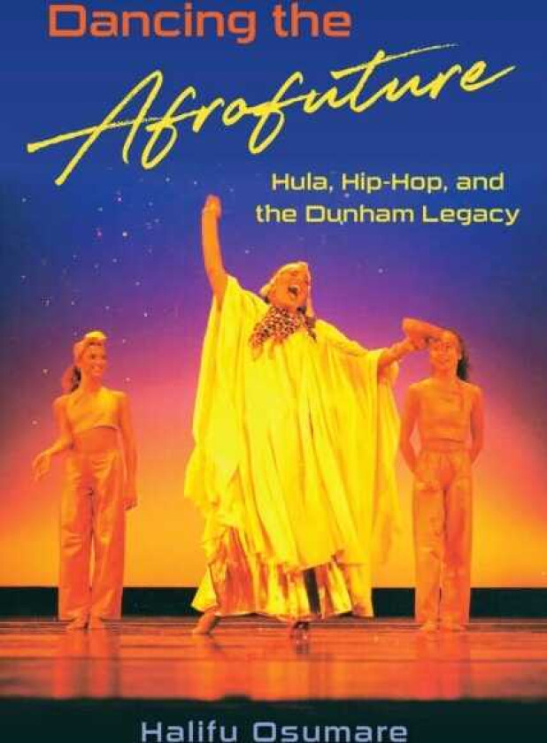 Dancing the Afrofuture Hula, HipHop, and the Dunham Legacy