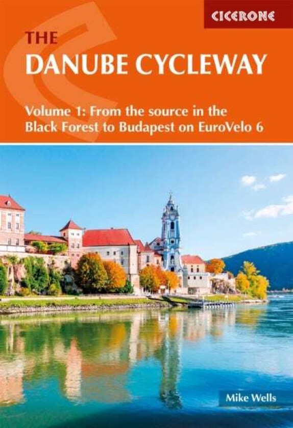 The Danube Cycleway Volume 1 EuroVelo 6 a " From the source in the Black Forest to Budapest