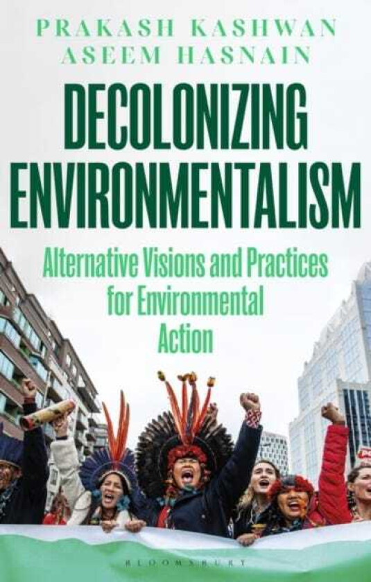 Decolonizing Environmentalism Alternative Visions and Practices of Environmental Action