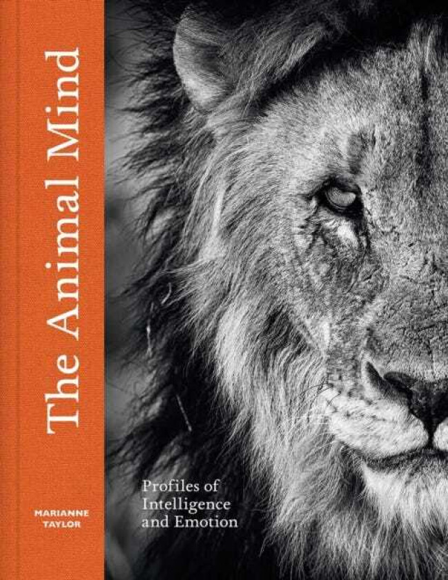 The Animal Mind Profiles of Intelligence and Emotion