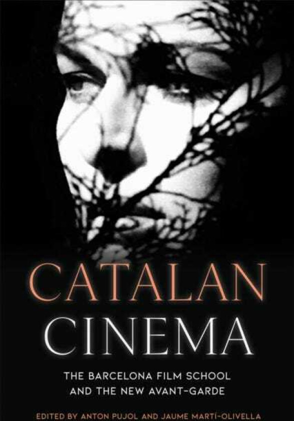 Catalan Cinema The Barcelona Film School and the New AvantGarde