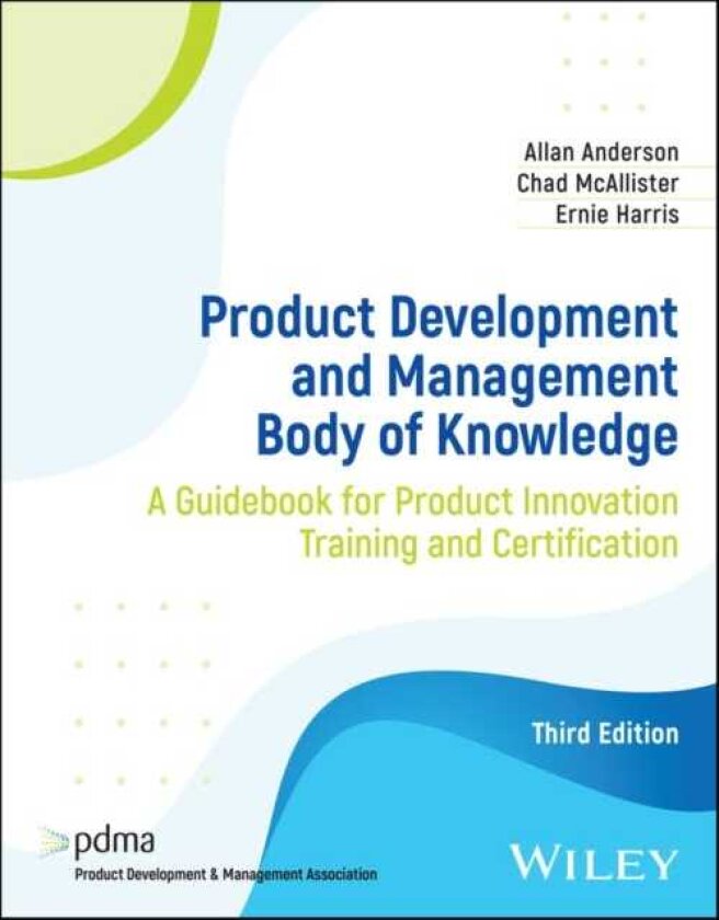 Product Development and Management Body of Knowledge A Guidebook for Product Innovation Training and Certification