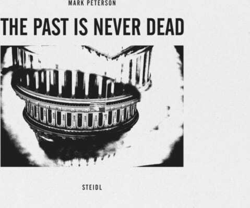 Mark Peterson: The Past is Never Dead