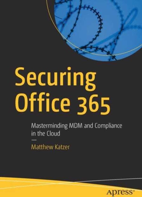 Securing Office 365 Masterminding MDM and Compliance in the Cloud