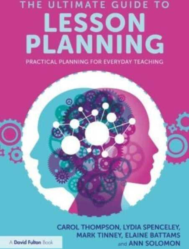 The Ultimate Guide to Lesson Planning Practical Planning for Everyday Teaching