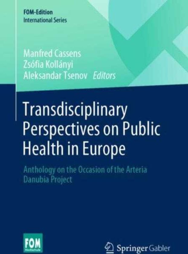 Transdisciplinary Perspectives on Public Health in Europe Anthology on the Occasion of the Arteria Danubia Project