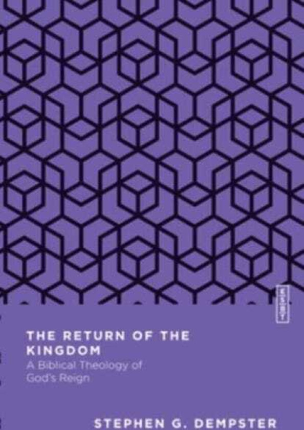 The Return of the Kingdom A Biblical Theology of God's Reign