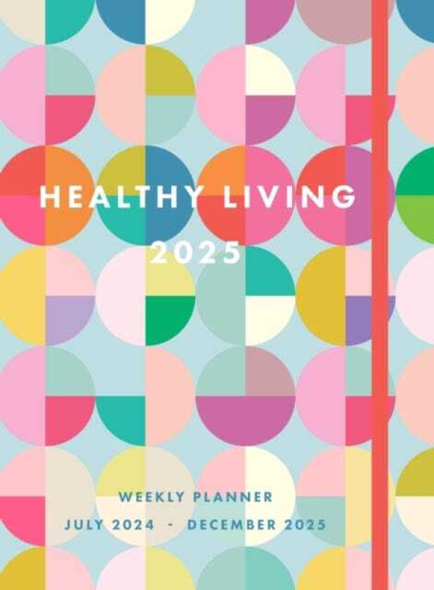 Healthy Living 2025 Weekly Planner  July 2024  December 2025